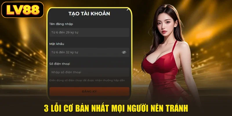 3 lỗi cơ bản nhất mọi người nên tránh