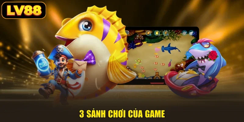 3 sảnh chơi của game
