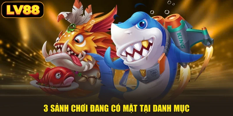 3 sảnh chơi đang có mặt tại danh mục