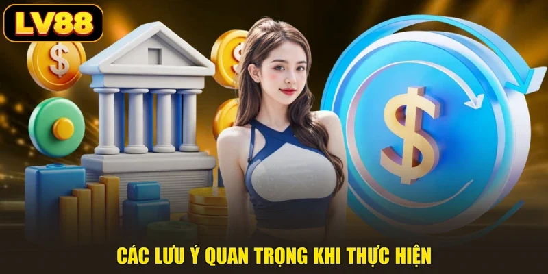 Các lưu ý quan trọng khi thực hiện