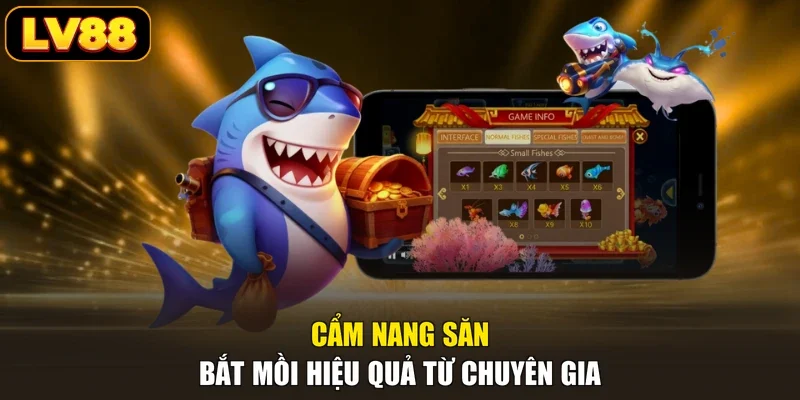 Cẩm nang săn bắt mồi hiệu quả từ chuyên gia