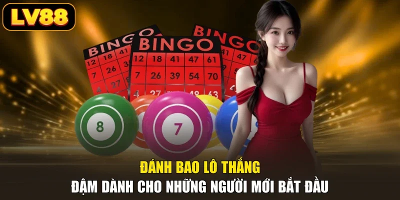 Đánh Bao Lô Thắng Đậm Dành Cho Những Người Mới Bắt Đầu