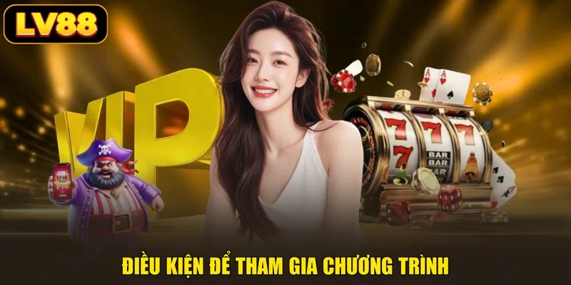 Điều kiện để tham gia chương trình