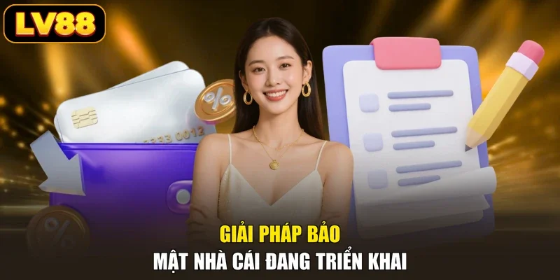 Giải pháp bảo mật nhà cái đang triển khai