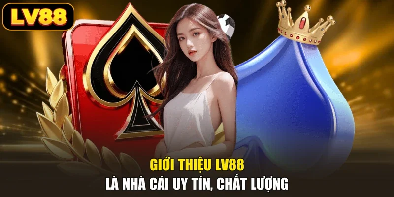Giới thiệu LV88 là nhà cái uy tín, chất lượng