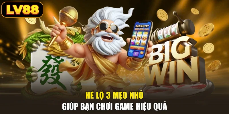 Hé lộ 3 mẹo nhỏ giúp bạn chơi game hiệu quả