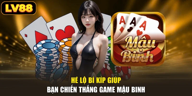 Hé lộ bí kíp giúp bạn chiến thắng game Mậu Binh