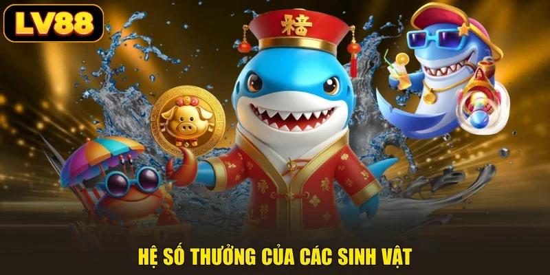 Hệ số thưởng của các sinh vật