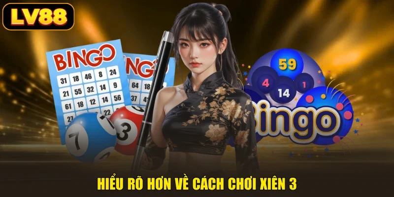 Hiểu rõ hơn về cách chơi xiên 3