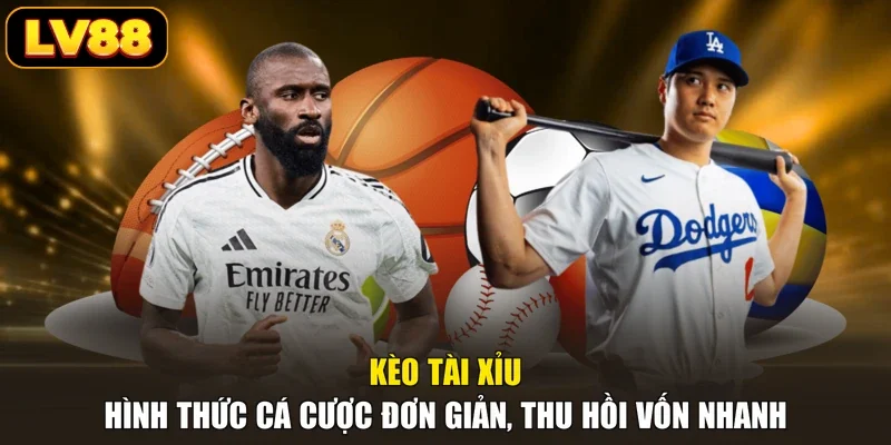 Kèo Tài Xỉu - Hình Thức Cá Cược Đơn Giản, Thu Hồi Vốn Nhanh