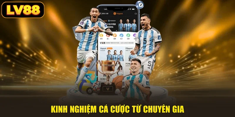 Kinh nghiệm cá cược từ chuyên gia