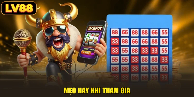 Mẹo hay khi tham gia