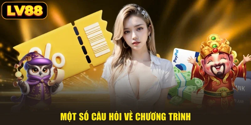 Một số câu hỏi về chương trình