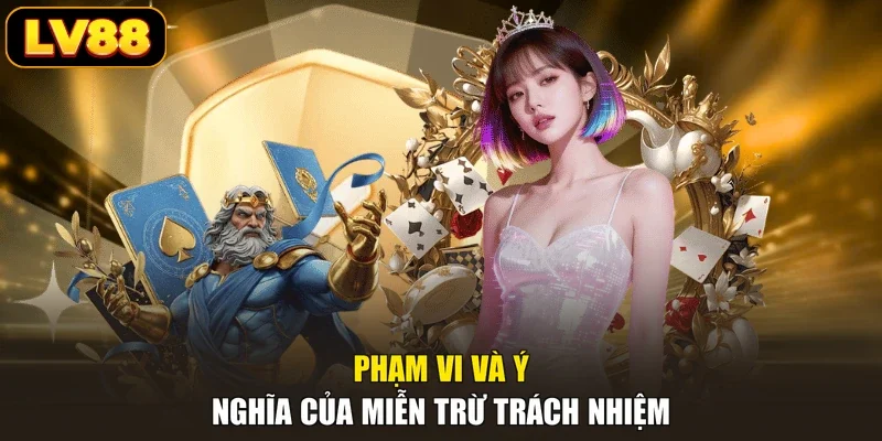 Phạm vi và ý nghĩa của miễn trừ trách nhiệm
