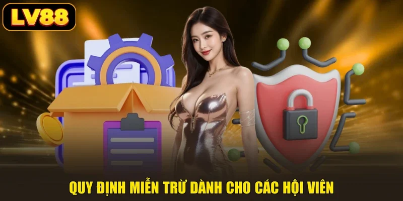 Quy định miễn trừ dành cho các hội viên