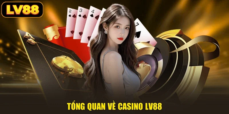 Tổng quan về casino LV88