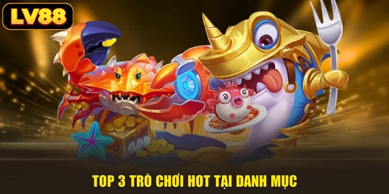Top 3 trò chơi hot tại danh mục