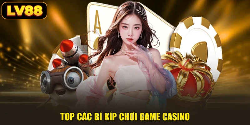 Top các bí kíp chơi game casino