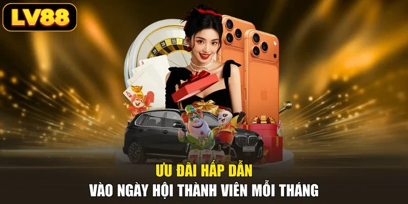 Ưu đãi hấp dẫn vào ngày hội thành viên mỗi tháng